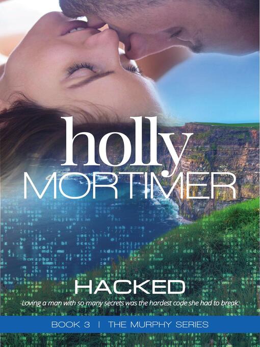 Title details for Hacked by Holly Mortimer - Available